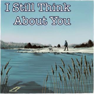 I Still Think About You