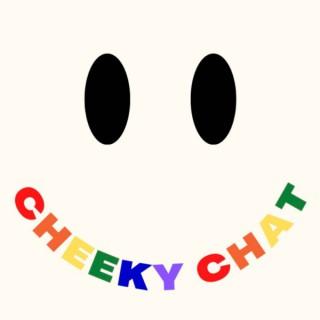 Cheeky Chat