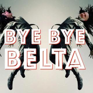 Bye Bye Belta