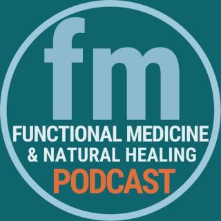 Functional Medicine & Natural Healing Podcast