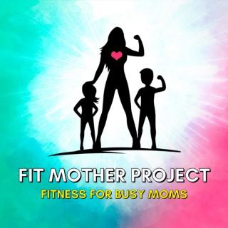Fit Mother Project Podcast