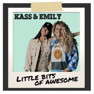 Kass & Emily Little Bits Of Awesome