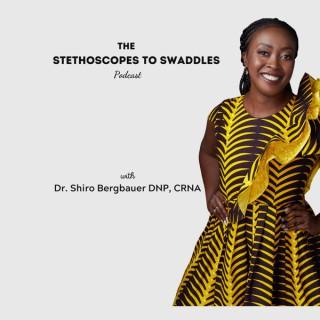 Stethoscopes to Swaddles Podcast