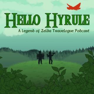 Hello Hyrule: A Legend of Zelda Travelogue Podcast