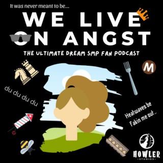 We Live On Angst: The Ultimate Dream SMP Fan Podcast