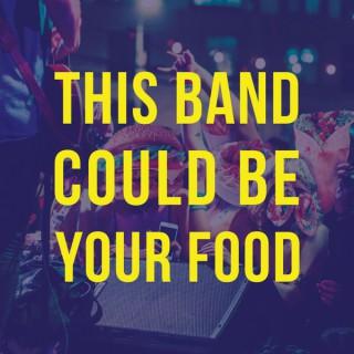 This Band Could Be Your Food