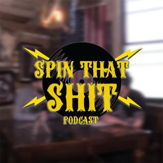 Spin that Shit Podcast