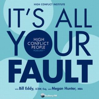 Itâ€™s All Your Fault: High Conflict People