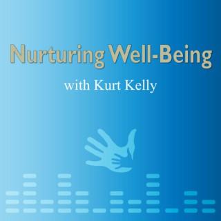 Nurturing Well-Being with Kurt Kelly