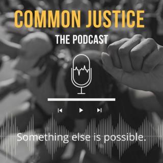 The Common Justice Podcast
