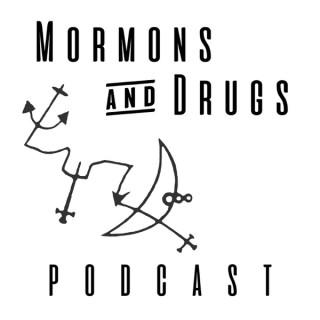 Mormons and Drugs Podcast