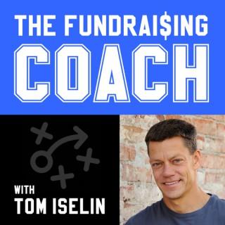 The Fundraising Coach -- Fundraising Tips, Tools, and Tactics for Nonprofits -- by Tom Iselin
