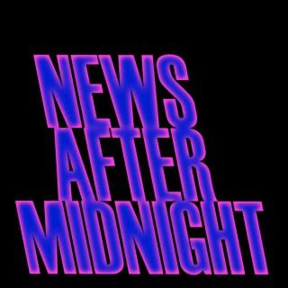 News After Midnight