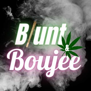 Blunt and Boujee