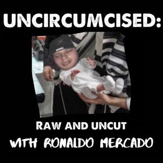 Uncircumcised: Raw and Uncut