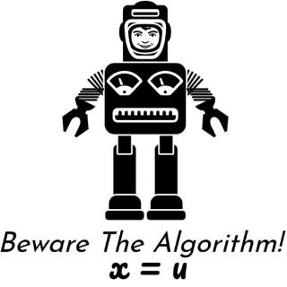 Beware The Algorithm!