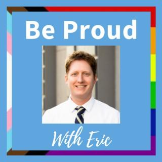 Be Proud With Eric