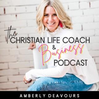 The Christian Life Coach & Business Podcast