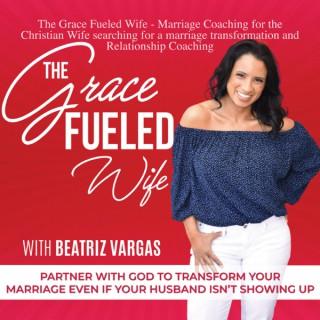 The Grace Fueled Wife -Wife Coach for the Christian woman seeking marriage transformation or relationship coaching