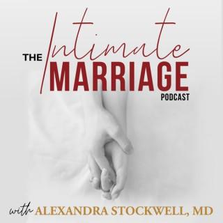 The Intimate Marriage Podcast with Alexandra Stockwell, MD