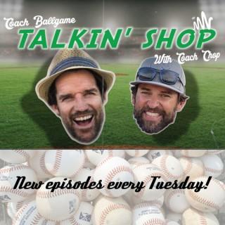 Talkin Shop with Coach Ballgame and Coach Chop