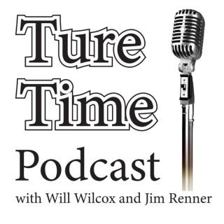 Ture Time with Will Wilcox and Jim Renner