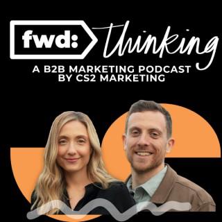 fwd: thinking, a b2b marketing podcast