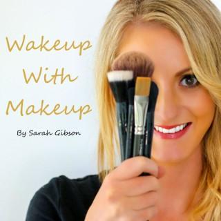 Wakeup With Makeup