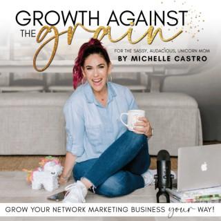 Growth Against the Grain | Network Marketing entrepreneurs, Social Selling, direct sales strategy, MLM, Social Media Marketin