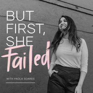 BUT FIRST, SHE FAILED - Career Growth, Women Entrepreneurs, Overcoming Imposter Syndrome, Growth Mindset, Confidence