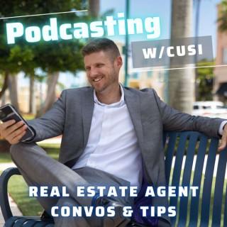 Podcasting w/Cusi - Real Estate Agent Convos & Tips
