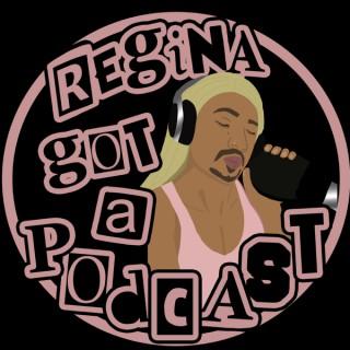 Regina Got a Podcast!