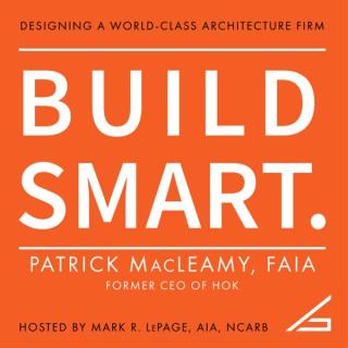 BUILD SMART with Patrick MacLeamy, FAIA