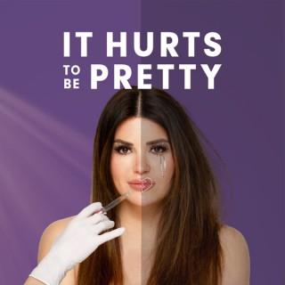 It Hurts To Be Pretty