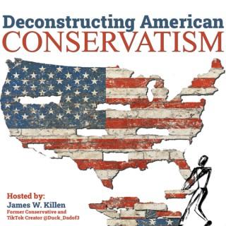 Deconstructing American Conservatism