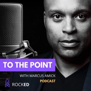 To The Point with Marcus Amick