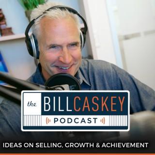The Bill Caskey Podcast: High Impact Sales Training for Sellers and Leaders