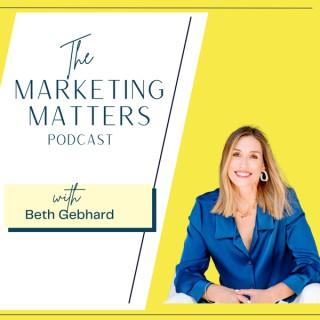 The Marketing Matters Podcast with Beth Gebhard