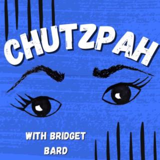 Chutzpah with Bridget Bard