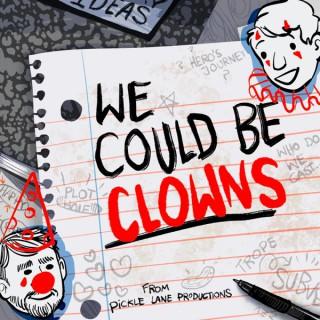 We Could Be Clowns