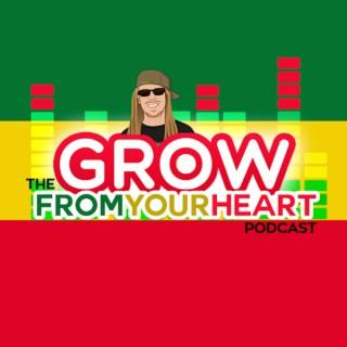 The Grow From Your Heart Podcast - Hosted by Rasta Jeff of Irie Genetics