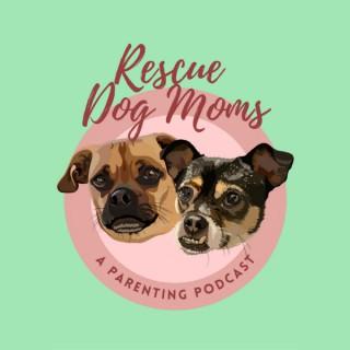 Rescue Dog Moms