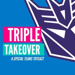 Triple Takeover Toycast