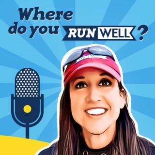 Where Do You RunWell? Podcast