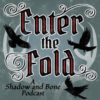 Enter the Fold: A Shadow and Bone Podcast