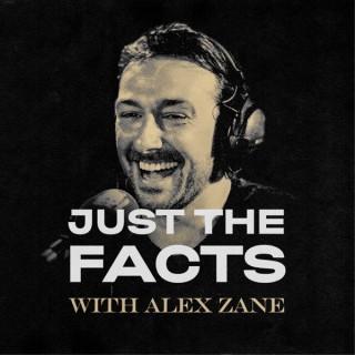 Just The Facts with Alex Zane