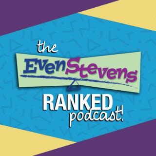 The Even Stevens Ranked Podcast!