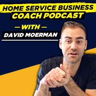 Home Service Business Coach With David Moerman