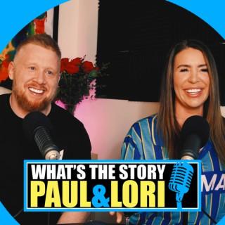 What's The Story Paul & Lori