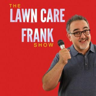 The Lawn Care Frank Show